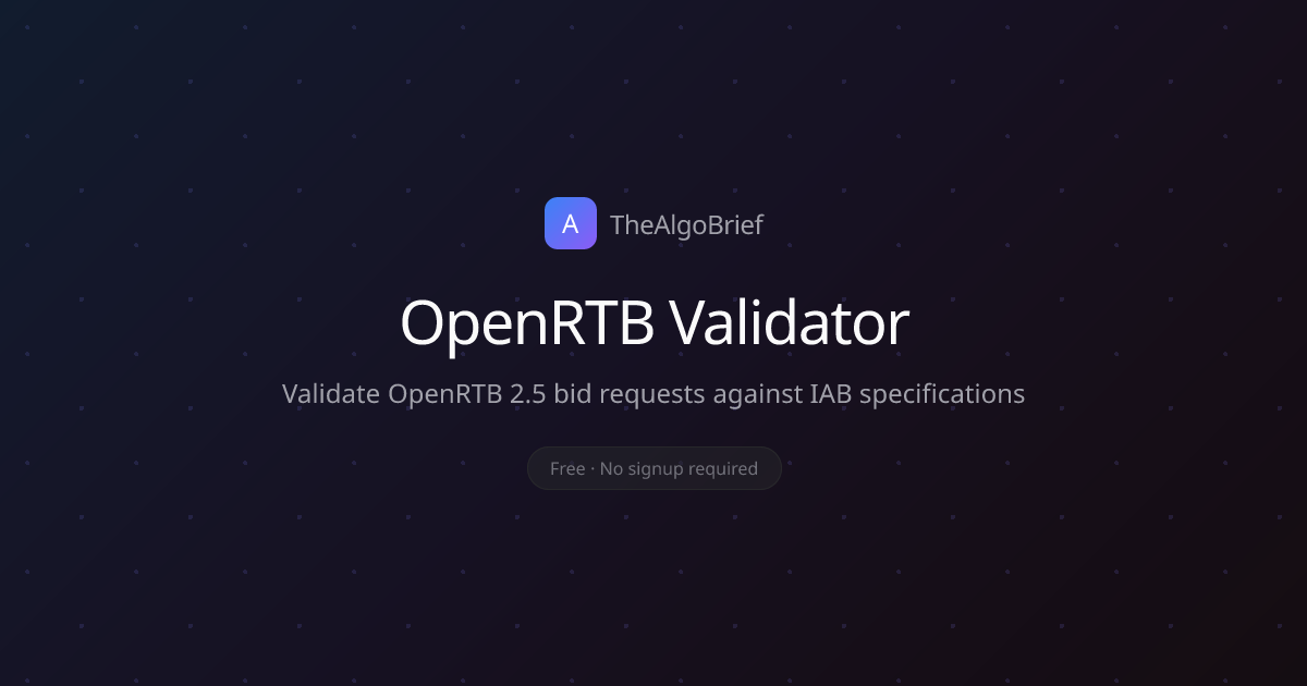OpenRTB Validator - Free OpenRTB 2.5 Bid Request Validator | TheAlgoBrief